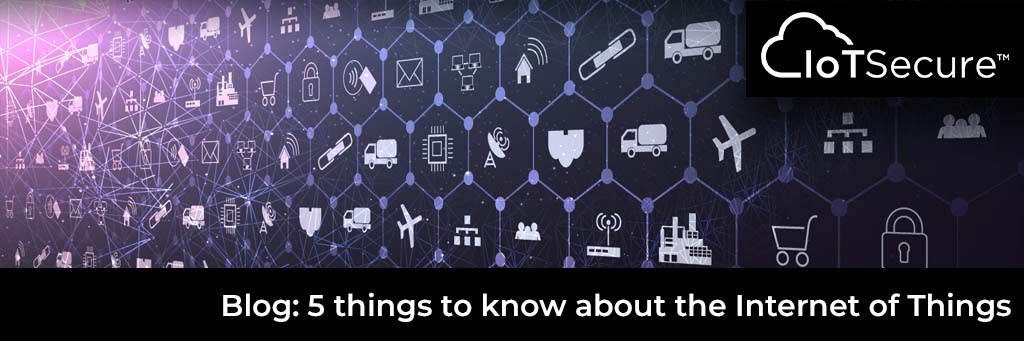 5 things to know about the Internet of Things