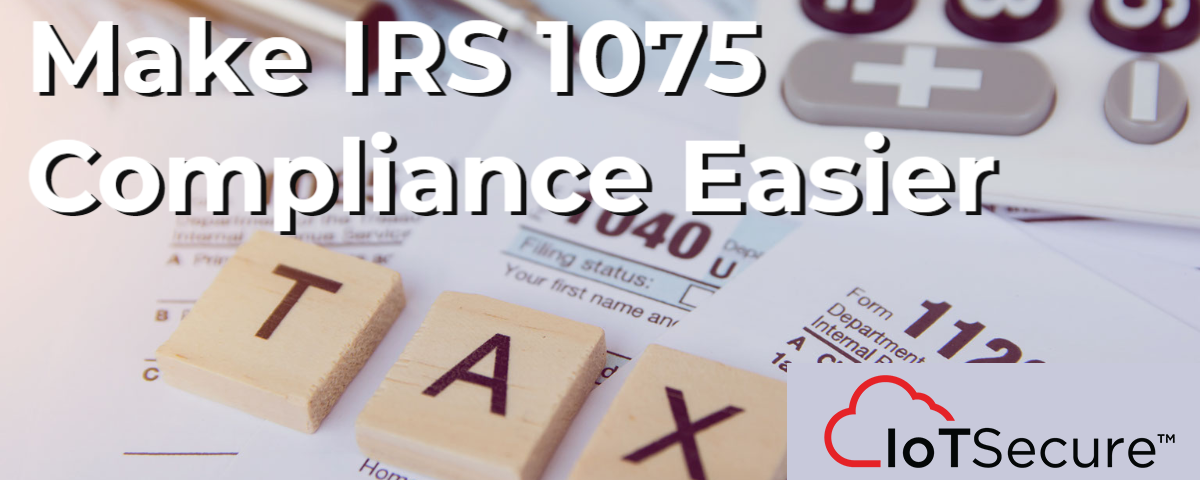 Make IRS 1075 Compliance Easier!